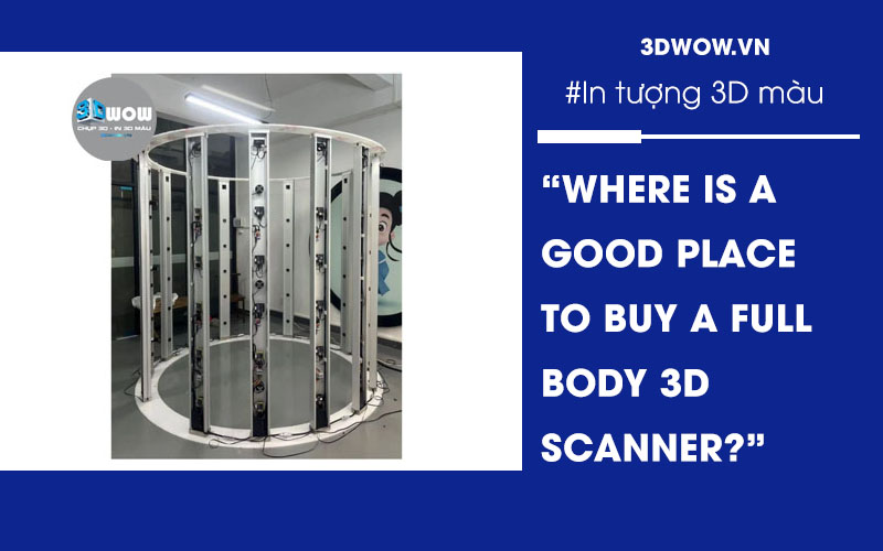 Where is a good place to buy a full body 3D scanner?