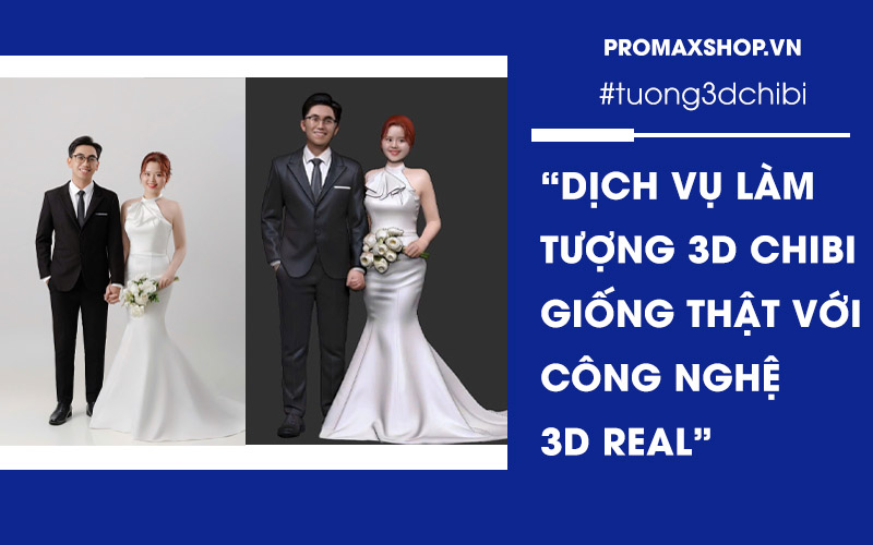 Dịch vụ làm tượng 3D chibi giống thật với công nghệ 3D real