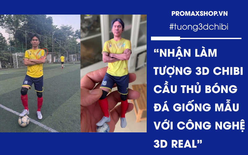 Nhận Làm Tượng 3D Chibi Cầu Thủ Bóng Đá Giống Mẫu Với Công Nghệ 3D Real